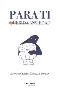 Para ti, querida ansiedad - Jennyfer Cristina Cevallos Bonilla - ebook