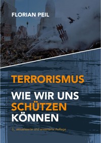 Terrorismus - wie wir uns schützen können - Florian Peil - ebook