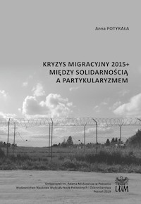 Kryzys migracyjny 2015+ między solidarnością a partykularyzmem - Potyrała Anna - książka