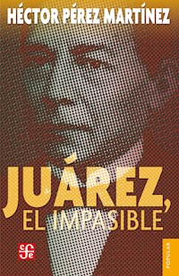 Juárez, el impasible - Héctor Pérez Martínez - ebook