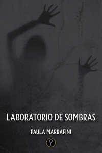 Laboratorio de sombras - Paula Marrafini - ebook