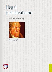 Obras V. Hegel y el idealismo - Wilhelm Dilthey - ebook