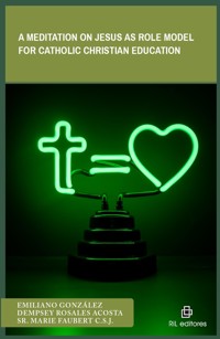 A Meditation on Jesus as Role Model for Catholic Christian Education - Emiliano González - ebook