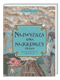 Najwyższa góra najgłębszy ocean Obrazkowe kompendium cudów natury - Baker Kate, Davidson Zanna - książka