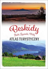 Beskidy. Śląski, Żywiecki, Mały. Atlas turystyczny - Barbara Zygmańska - książka