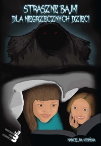 Straszne bajki dla niegrzecznych dzieci - Marcelina Kosińska - książka