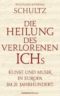 Die Heilung des verlorenen Ichs - Wolfgang-Andreas Schultz - ebook