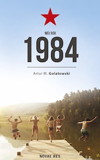 Mój rok 1984 - Golatowski Artur M. - książka