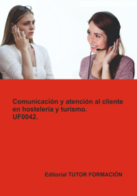 Comunicación Y Atención Al Cliente En Hostelería Y Turismo. Uf0042. - Eguzkiñe Urreta Okeranza - ebook