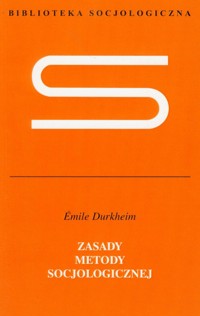 Zasady metody socjologicznej - Émile Durkheim - książka