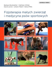 Fizjoterapia małych zwierząt i medycyna psów sportowych - Bockstahler Barbara, Wittek Kathleen, Levine David - książka
