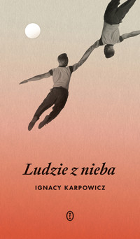 Ludzie z nieba - Ignacy Karpowicz - ebook + książka