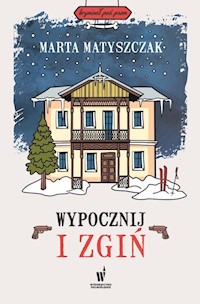 Wypocznij i zgiń - Marta Matyszczak - książka