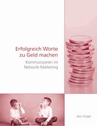 Erfolgreich Worte zu Geld machen - Jens Kegel - ebook