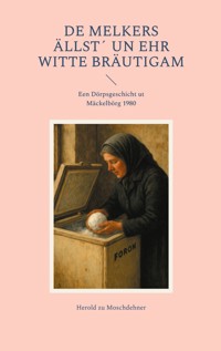 De Melkers Ällst´ un ehr Witte Bräutigam - Herold zu Moschdehner - ebook