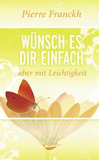 Wünsch es dir einfach aber mit Leichtigkeit - Franckh Pierre - ebook