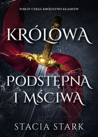 Królowa podstępna i mściwa. Cykl Królestwo kłamstw. Tom 4 - Stacia Stark - ebook + audiobook + książka