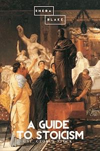 A Guide to Stoicism - George St. Stock - ebook