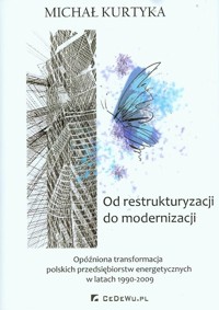 Od restrukturyzacji do modernizacji - Kurtyka Michał - książka