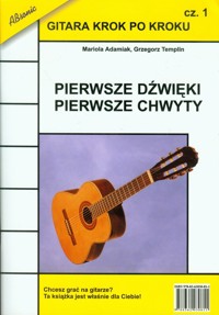 Gitara krok po kroku Część 1 Pierwsze dźwięki pierwsze chwyty - Adamiak Mariola, Templin Grzegorz - książka
