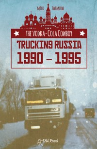 The Vodka-Cola Cowboy: Trucking Russia 1990 - 1995 - Mick Twemlow - ebook