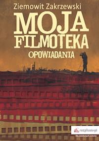 Moja filmoteka Opowiadania - Ziemowit Zakrzewski - książka