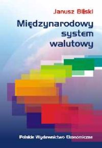 Międzynarodowy system walutowy - Janusz Bilski - książka