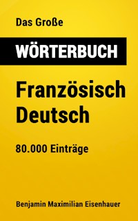 Das Große Wörterbuch  Französisch - Deutsch - Benjamin Maximilian Eisenhauer - ebook