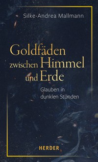 Goldfäden zwischen Himmel und Erde - Silke-Andrea Mallmann - ebook