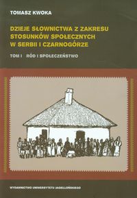 Dzieje słownictwa z zakresu stosunków społecznych w Serbii i Czarnogórze - Kwoka Tomasz - książka