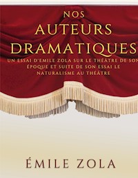 Nos auteurs dramatiques (suite de l'essai Le Naturalisme au Théâtre) - Emile Zola - ebook