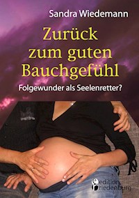 Zurück zum guten Bauchgefühl - Folgewunder als Seelenretter? - Sandra Wiedemann - ebook