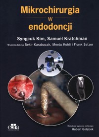 Mikrochirurgia w endodoncji - Kim S., Kratchman S. - książka
