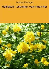 Heiligkeit - Leuchten von innen her - Andrea Pirringer - ebook
