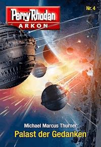 Arkon 4: Palast der Gedanken - Michael Marcus Thurner - ebook