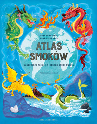Atlas smoków. Jaszczurze plemię z różnych stron świata - Anna Claybourne - książka