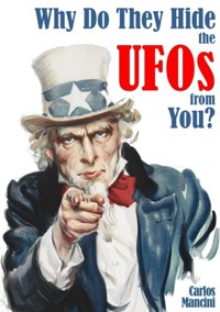Why Do They Hide The Ufos From You? - Carlos Mancini - ebook