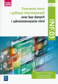 Tworzenie stron i aplikacji internetowych oraz baz danych i administrowanie nimi. Kwalifikacja INF.03. Część 1 - Klekot Agnieszka, Klekot Tomasz - książka