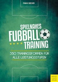 Spielnahes Fußballtraining - Seeger Fabian - ebook