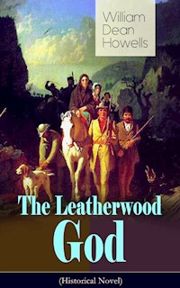 The Leatherwood God (Historical Novel) - William Dean Howells - ebook