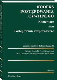 Kodeks postępowania cywilnego. Komentarz - Gudowski Jacek, Weitz Karol, Jędrzejewska Maria, Grzegorczyk Paweł, Ereciński Tadeusz - książka