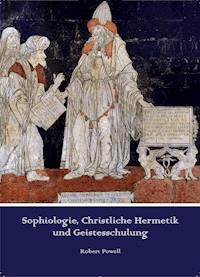 Sophiologie, Christliche Hermetik und Geistesschulung - Robert Powell - ebook