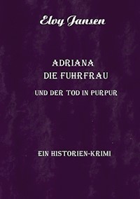 Adriana die Fuhrfrau und der Tod in purpur - Elvy Jansen - ebook