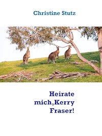 Heirate mich, Kerry Fraser! - Christine Stutz - ebook