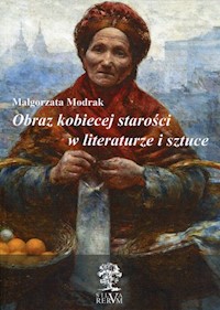 Obraz kobiecej starości w literaturze i sztuce - Modrak Małgorzata - książka
