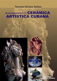 Acercamiento a la cerámica artística cubana - Teresita Gómez Vallejo - ebook