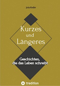 Kurzes und Längeres - Jutta Kindler - ebook