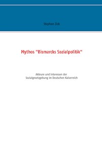 Mythos "Bismarcks Sozialpolitik" - Stephan Zick - ebook