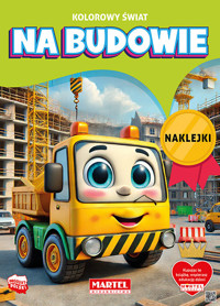 Kolorowanka Kolorowy świat. Na budowie z naklejkami - Salamon Katarzyna - książka