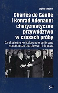 Charles de Gaulle i Konrad Adenauer charyzmatyczne przywództwo w czasach próby - Gedymin Olgierd - książka